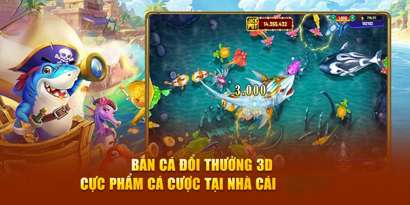 Tổng quan về game bắn cá đổi thưởng 3D tại k8cc