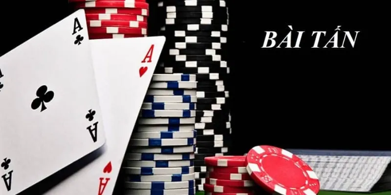 Chiến lược chơi bài Tấn tối ưu giúp bạn dễ dàng chiến thắng